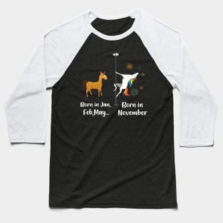 Funny Unicorns Are Born In November Birthday Baseball T-Shirt